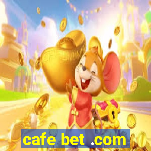 cafe bet .com